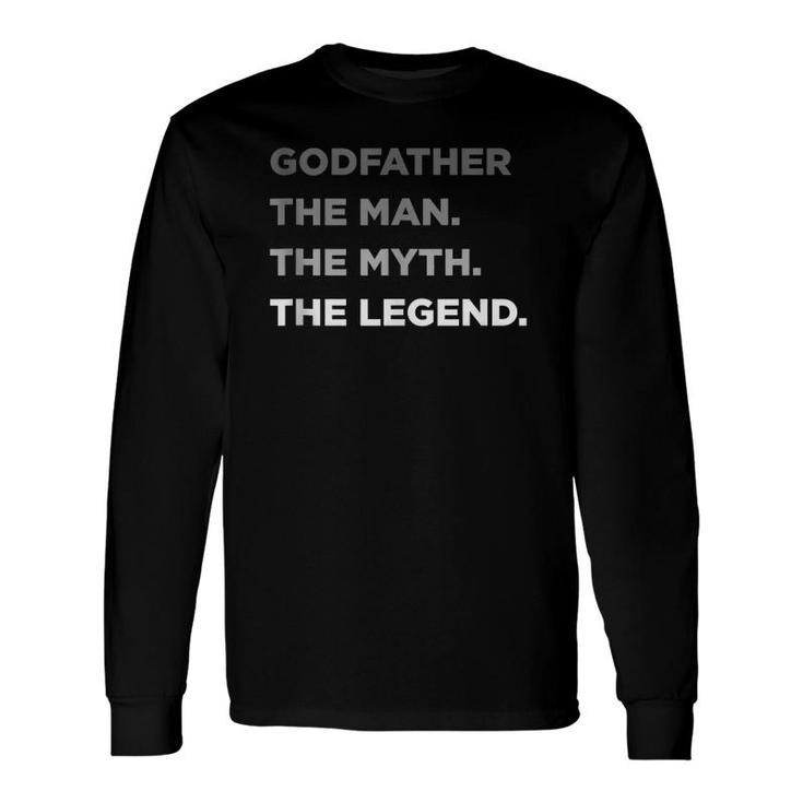 Godfather The Man The Myth The Legend Long Sleeve T-Shirt