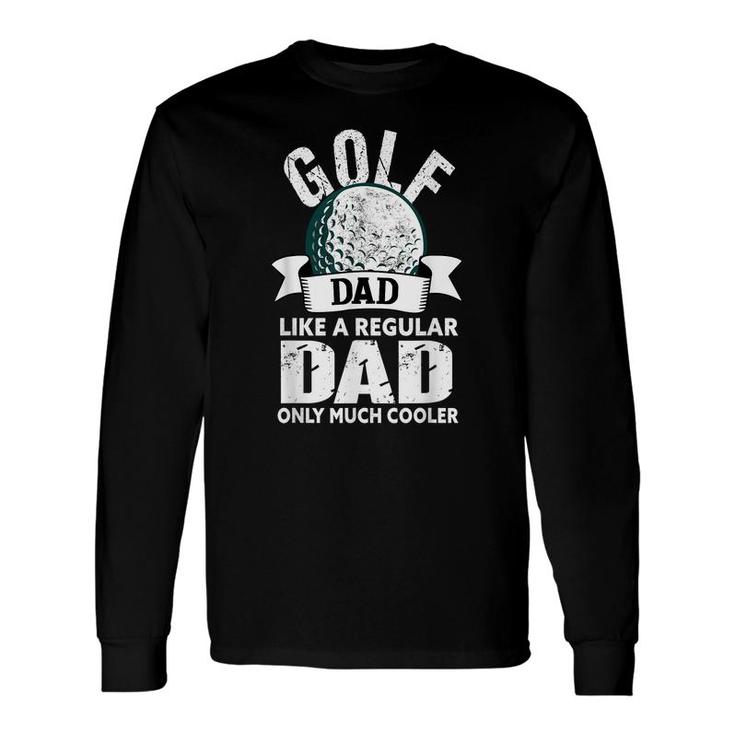 Golf Dad Golfing Golfer Dad Long Sleeve T-Shirt