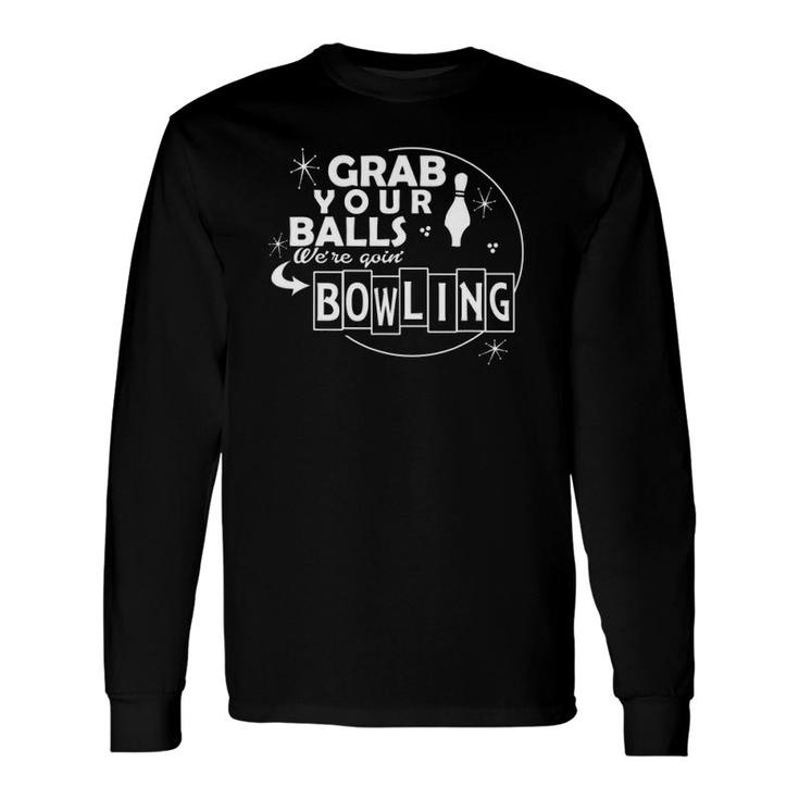 Grab Your Balls Were Bowling Casual Graphical Dress Long Sleeve T-Shirt