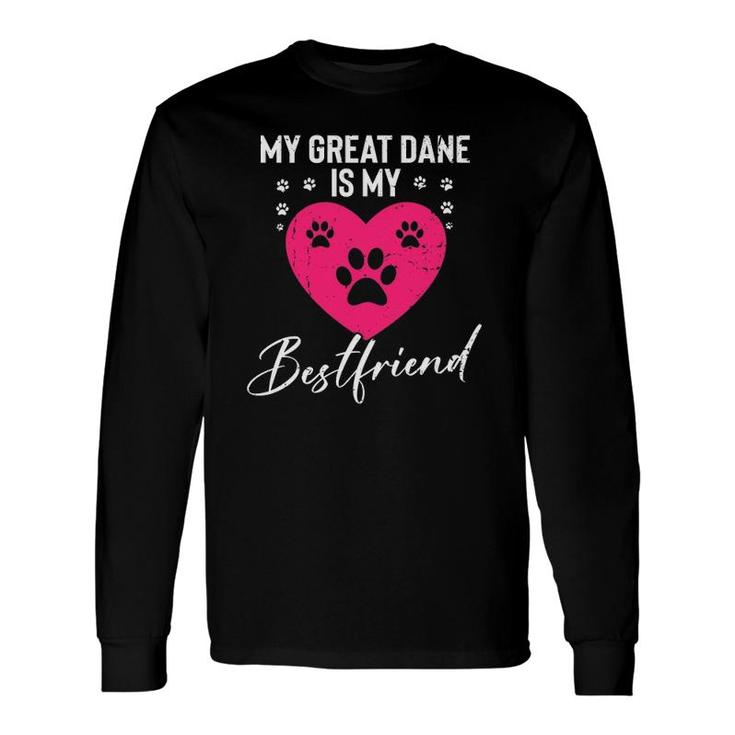 My Great Dane Is My Best Friend Long Sleeve T-Shirt