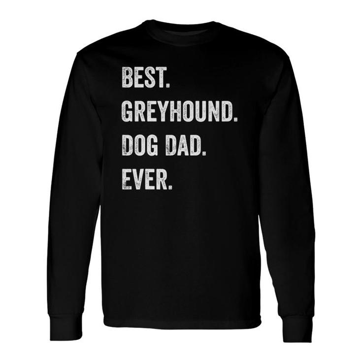 Greyhound Dog Dad Fathers Day Dog Lovers Long Sleeve T-Shirt
