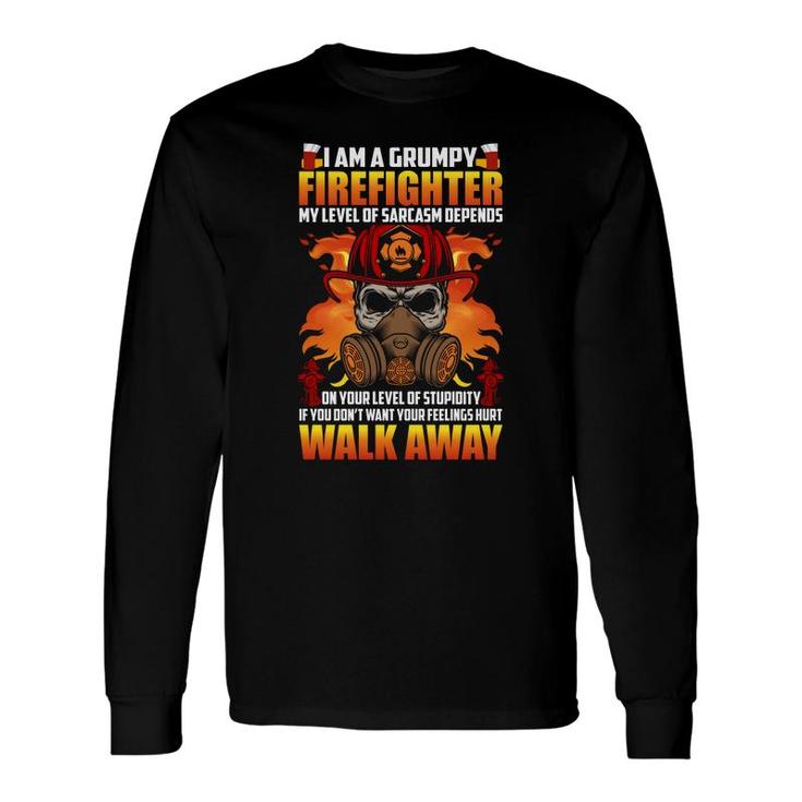 I Am A Grumpy Firefighter My Level Of Stupidity Long Sleeve T-Shirt