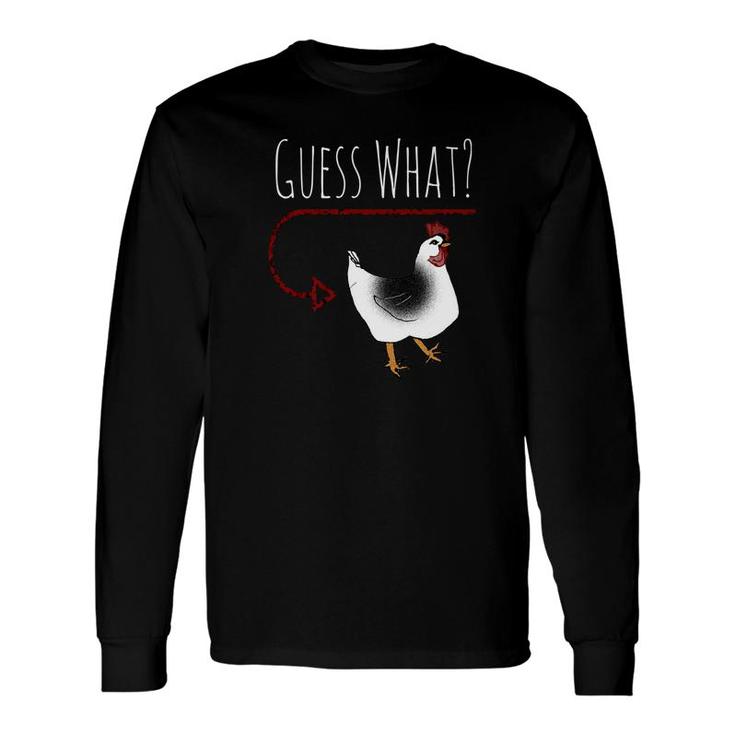Guess What Chicken Butt Farm Chicken Long Sleeve T-Shirt