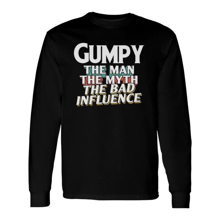 Gumpy For The Man Myth Bad Influence Grandpa Long Sleeve T-Shirt