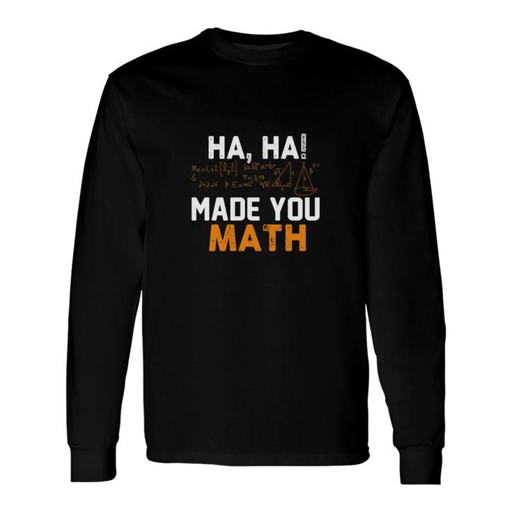 Haha Formula Made You Math Nice For Math Teachers Long Sleeve T-Shirt