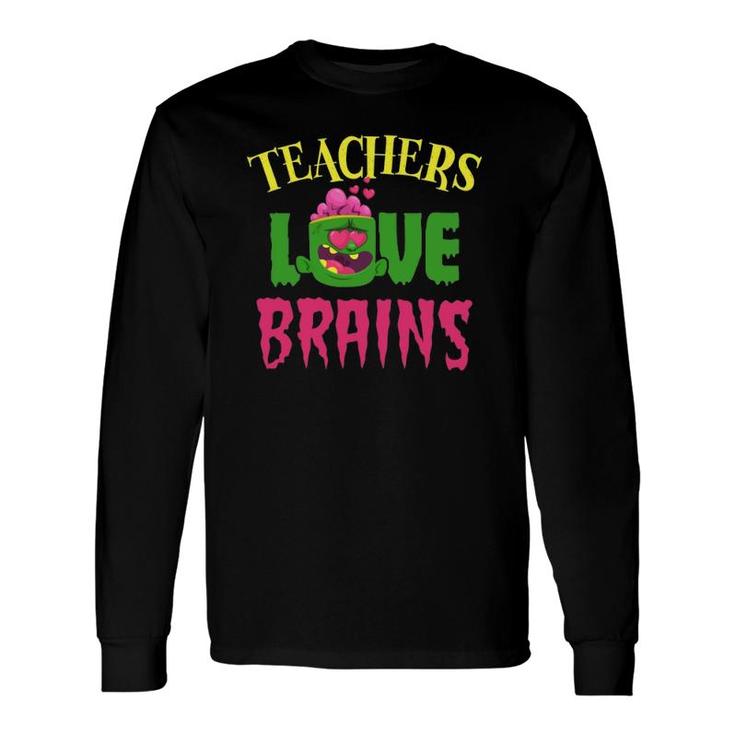 Halloween Teachers Love Brains Teacher Zombie Costume Quotes Saying Humorous Outfits Cla Long Sleeve T-Shirt