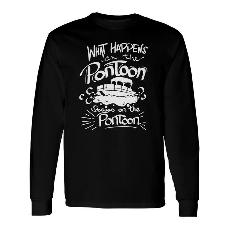 What Happens On The Pontoon Stays On The Pontoon Long Sleeve T-Shirt T-Shirt
