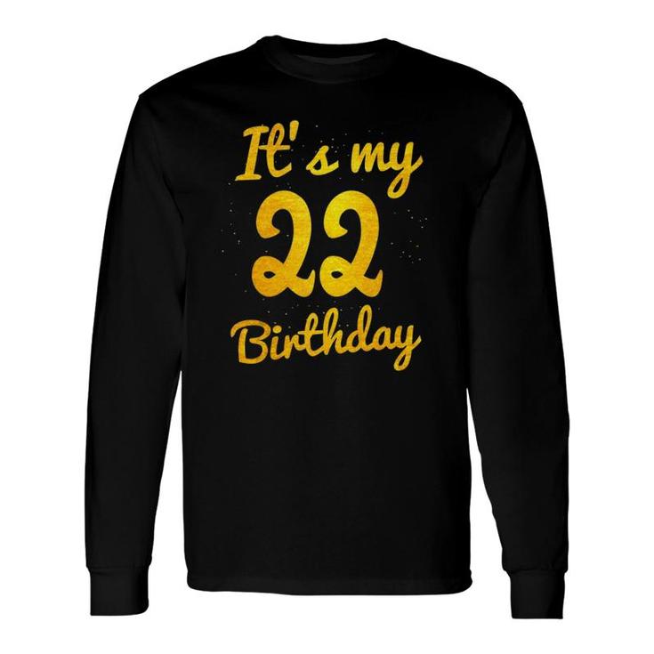 Happy 22 Years Old Birthday Its My 22Nd Birthday 22Nd Bday Long Sleeve T-Shirt