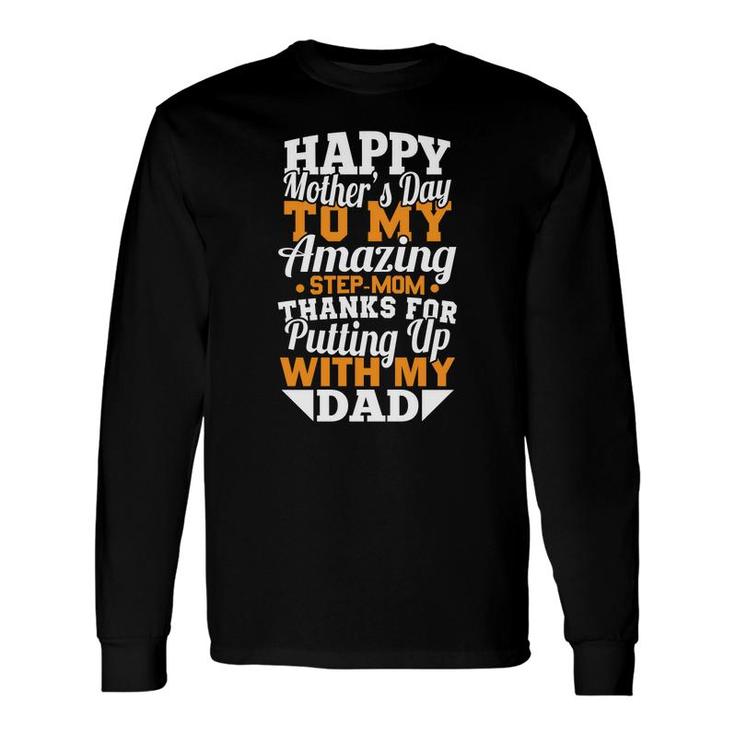 Happy To My Amazing Stepmom Thanks For Putting Up With My Dad Long Sleeve T-Shirt