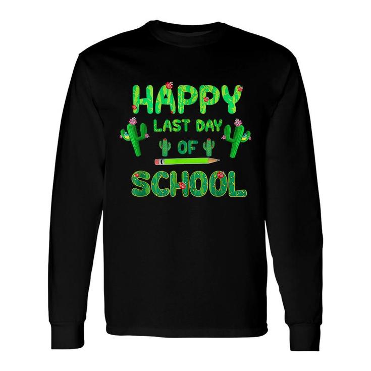 Happy Last Day Of School Cute Cactus Students Teachers Long Sleeve T-Shirt