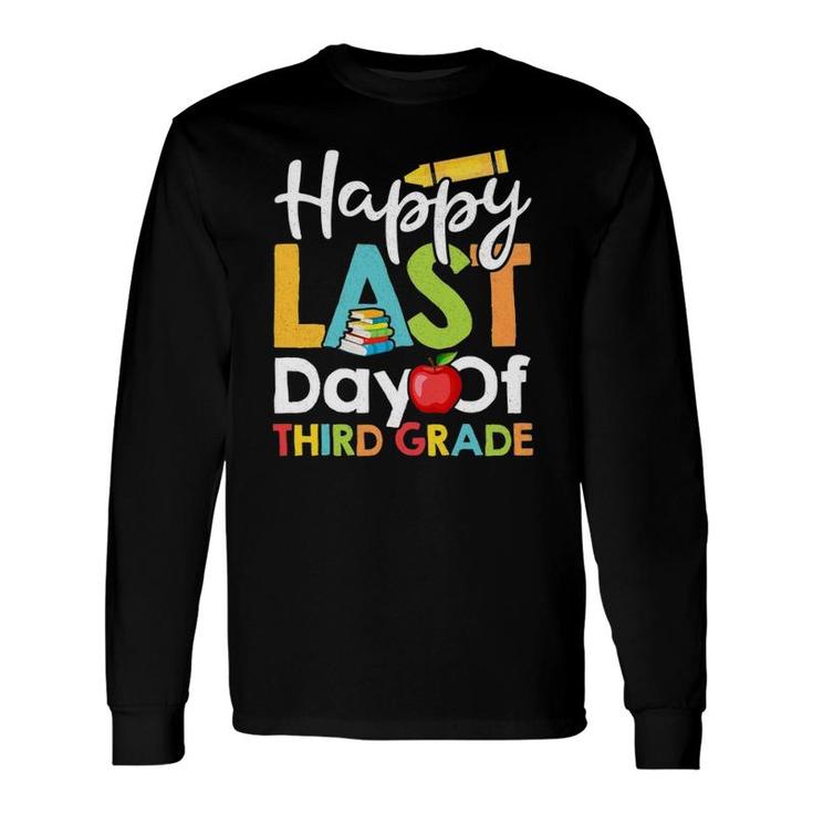 Happy Last Day Of Third Grade For Teacher Student Long Sleeve T-Shirt