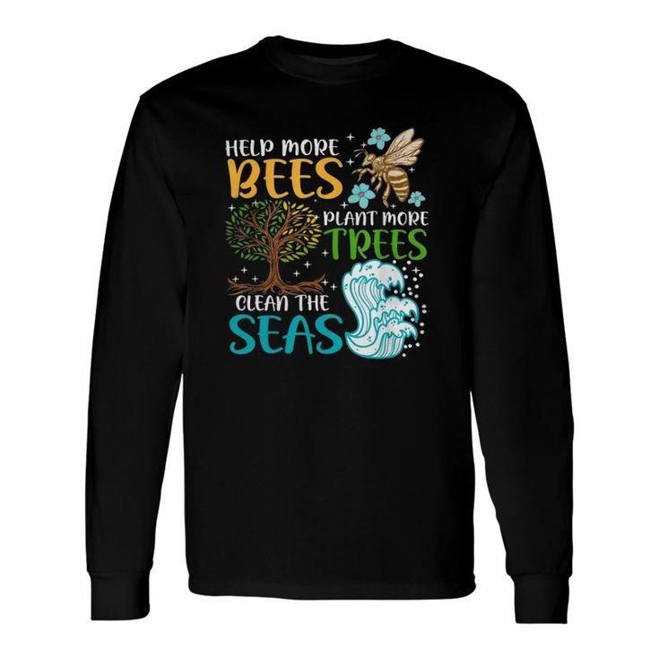 Help More Bees Plant More Trees Earth Day Climate Change Long Sleeve T-Shirt T-Shirt