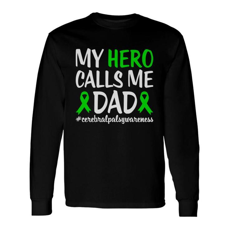 Hero Calls Me Dad Fight Cerebral Palsy Awareness Long Sleeve T-Shirt