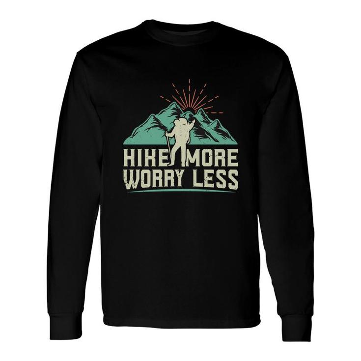 Hike More Worry Less Explore Travel Lover Mountain Long Sleeve T-Shirt