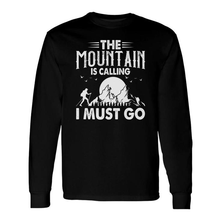 Hiking I Must Go Explore Travel Lover White Graphic Long Sleeve T-Shirt
