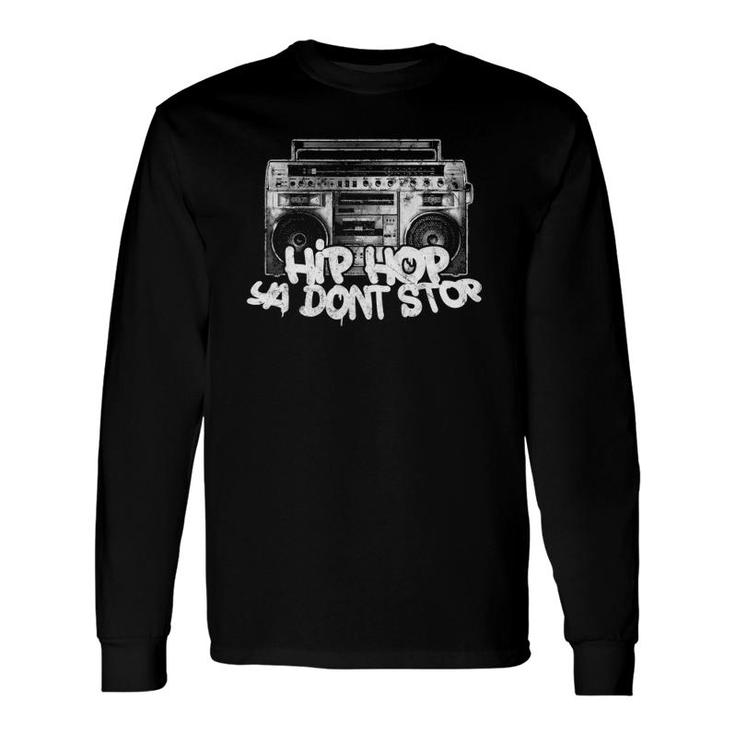 Hip Hop Ya Dont Stop Old School Boombox 80S Long Sleeve T-Shirt T-Shirt