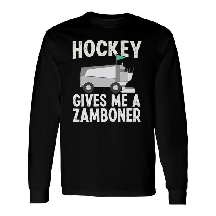 Hockey Gives Me A Zamboner Hockey Player Winter Sports Long Sleeve T-Shirt T-Shirt