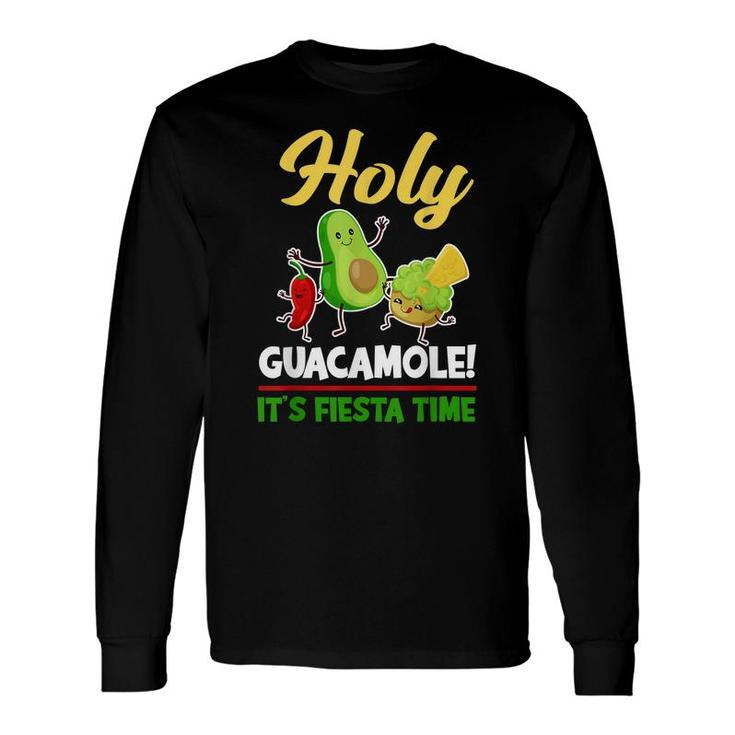 Holy Guacamole Its Fiesta Time Avocado Cinco De Mayo Long Sleeve T-Shirt