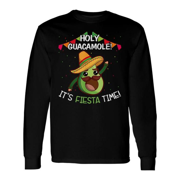 Holy Guacamole Its Fiesta Time Mexican Cinco De Mayo Long Sleeve T-Shirt