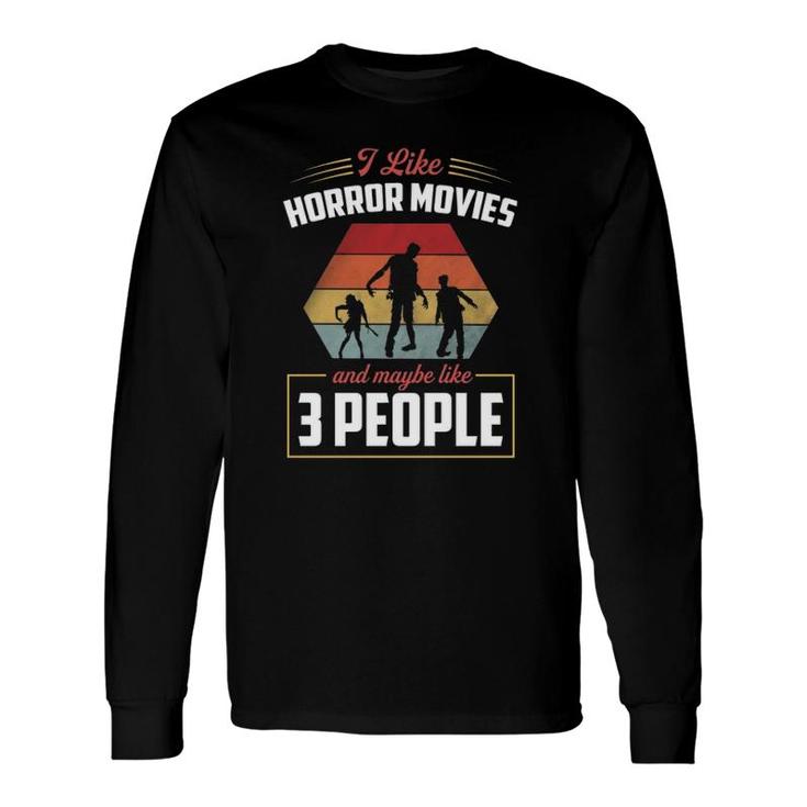 I Like Horror Movies And Maybe Like 3 People Retro Long Sleeve T-Shirt