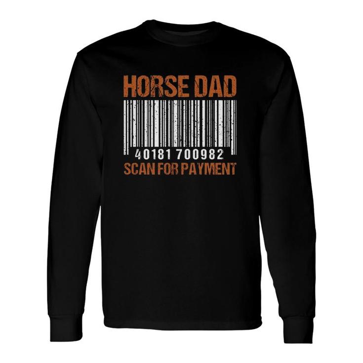 Horse Dad Scan For Payment Fathers Day Horse Riding Long Sleeve T-Shirt