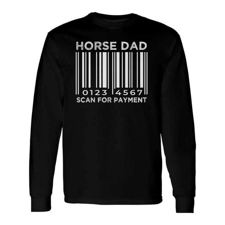 Horse Dad Scan For Payment On Back Long Sleeve T-Shirt