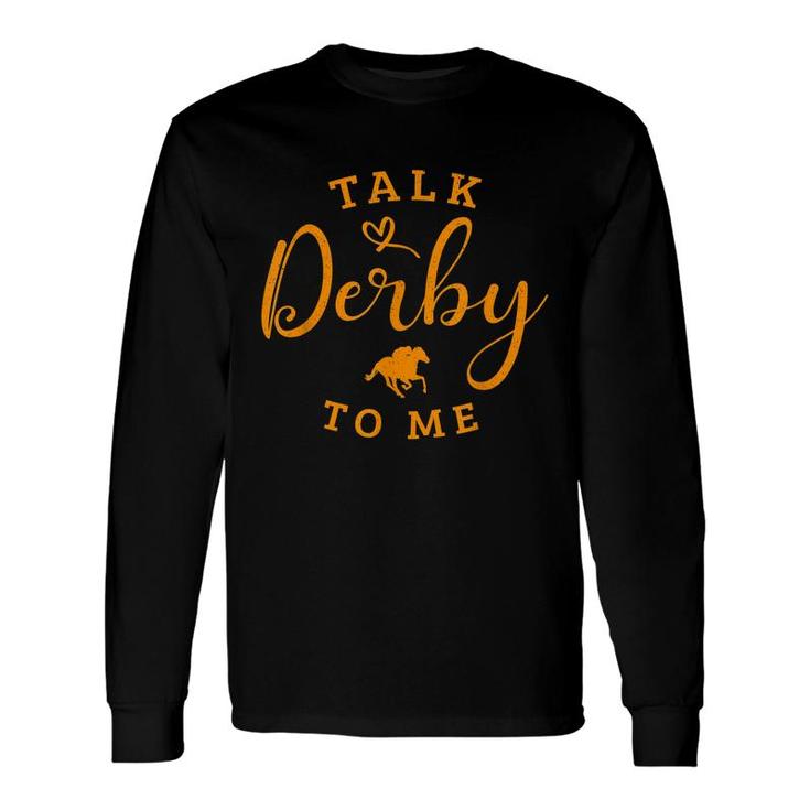 Horse Racing Vintage Talk Derby To Me Ky Derby Horse Long Sleeve T-Shirt