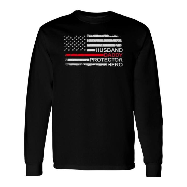 Husband Daddy Protector Hero Father Dad Firefighter Fireman Long Sleeve T-Shirt
