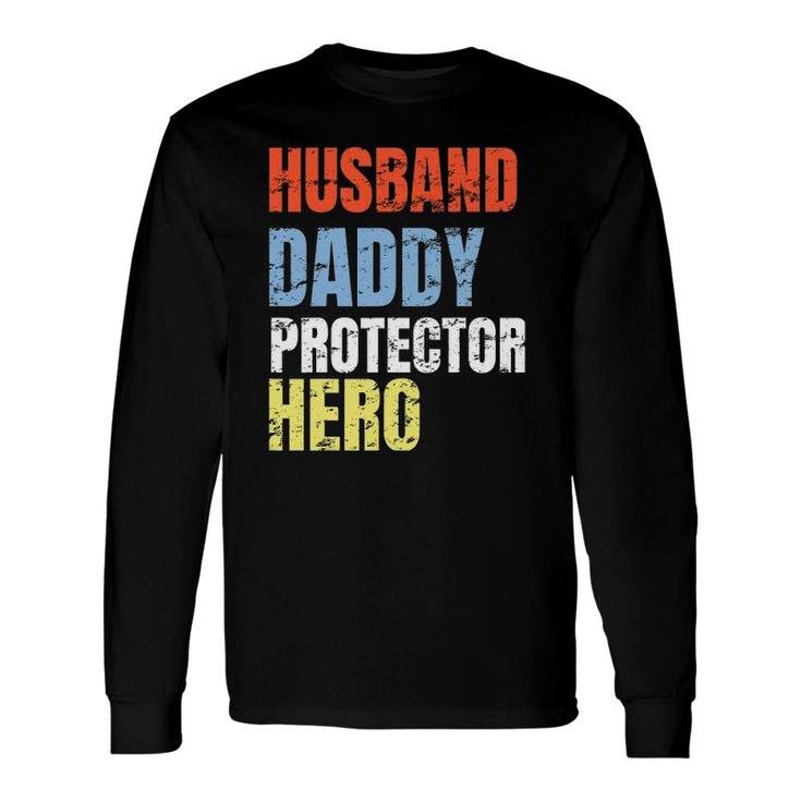 Husband Daddy Protector Hero Father Long Sleeve T-Shirt