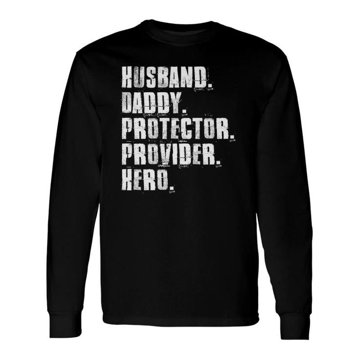 Husband Daddy Protector Provider Hero Fathers Day Daddy Day Long Sleeve T-Shirt