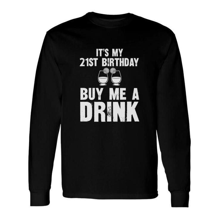 Its My 21St Birthday Buy Me A Drink Romatic Long Sleeve T-Shirt