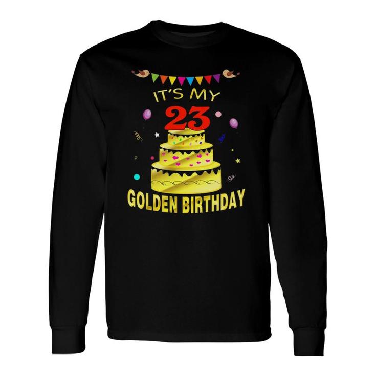 Its My 23Rd Golden Birthday 23 Years Old 23Rd Long Sleeve T-Shirt