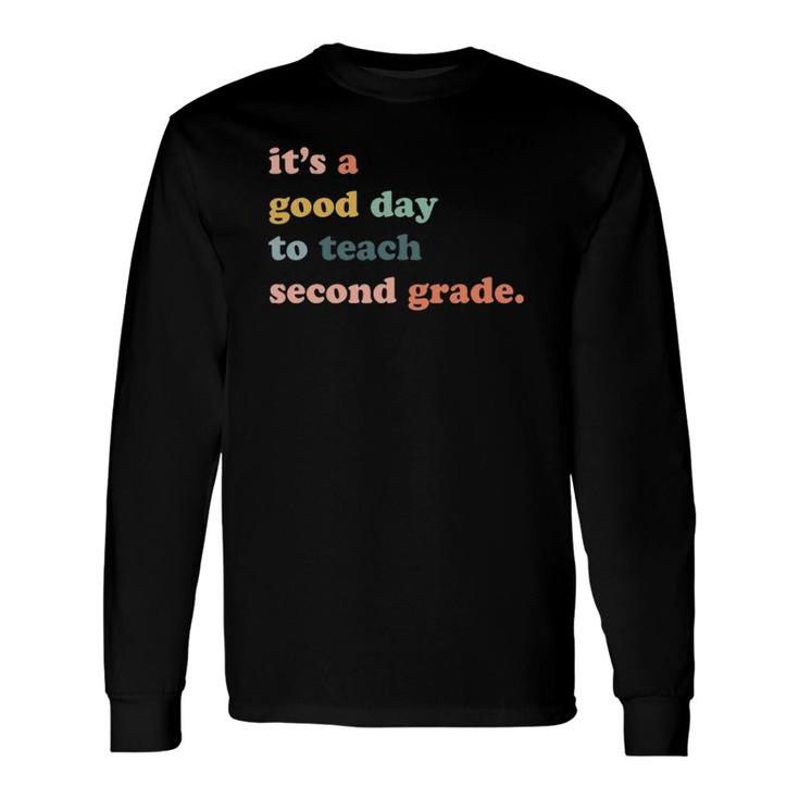 Its A Good Day To Teach Second Grade 2Nd Grade Teacher Long Sleeve T-Shirt
