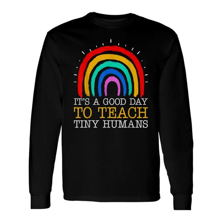 Its Good Day To Teach Tiny Humans Daycare Provider Teacher Long Sleeve T-Shirt