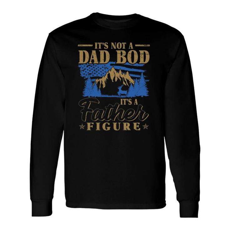 Its Not A Dad Bod Its A Father Figure American Flag Mountain Forest Trees Long Sleeve T-Shirt