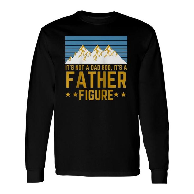 Men Its Not A Dad Bod Its A Father Figure Fathers Day Mountain Raglan Baseball Tee Long Sleeve T-Shirt