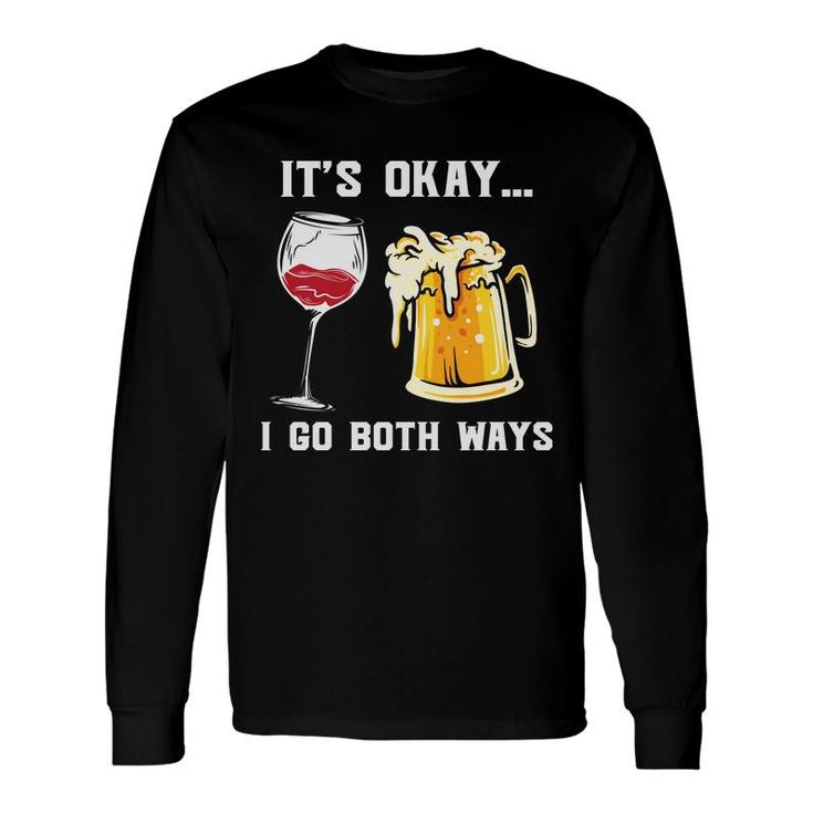 Its Okay I Go Both Way For Beer Lovers Long Sleeve T-Shirt