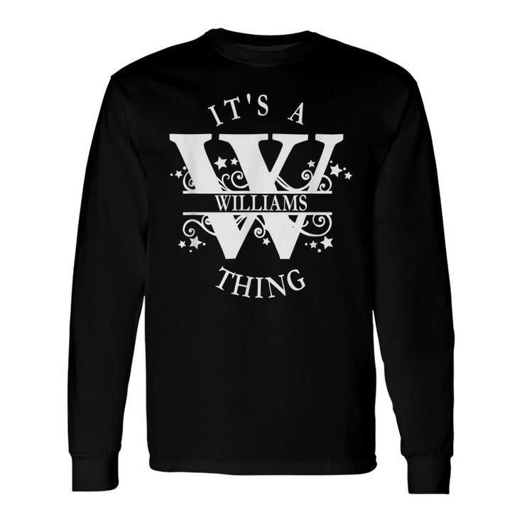 Its A Williams Thing Williams Long Sleeve T-Shirt