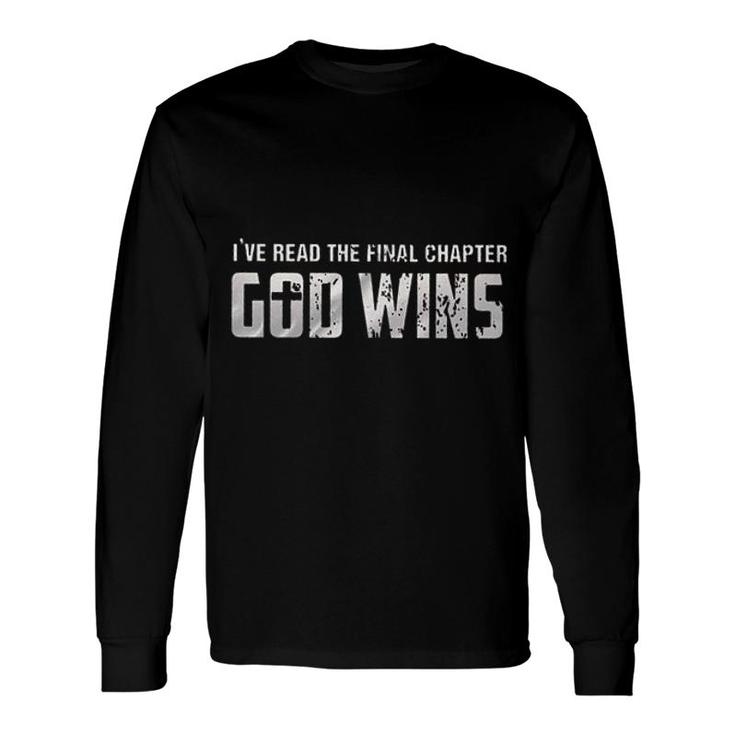 Ive Read The Final Chapter God Wins 2022 Long Sleeve T-Shirt