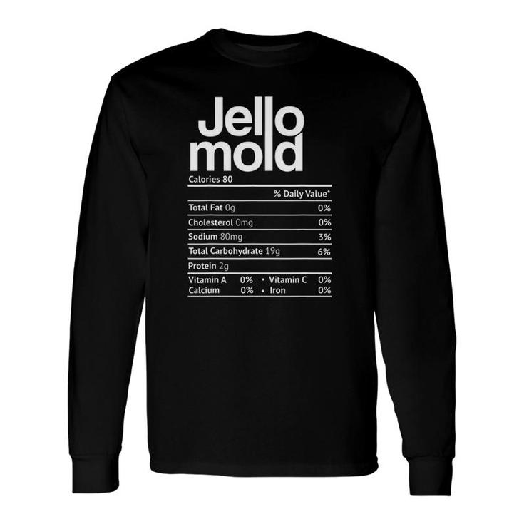 Jello Mold Nutrition Facts Thanksgiving Christmas Long Sleeve T-Shirt