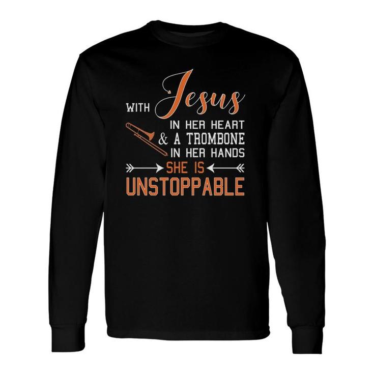 With Jesus In Her Heart And A Trombone Hands She Is Long Sleeve T-Shirt T-Shirt