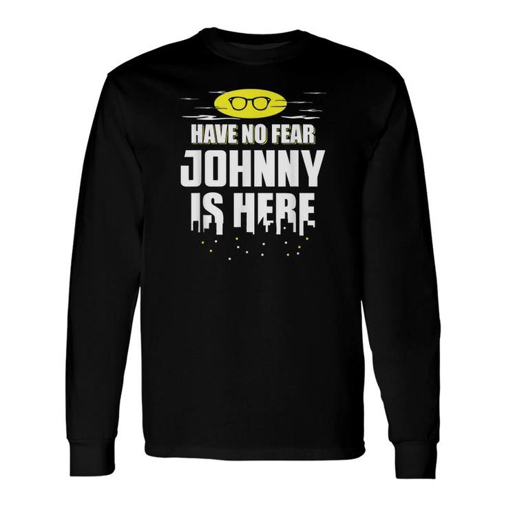 Johnny Name Your Custom Hero Is Here Long Sleeve T-Shirt