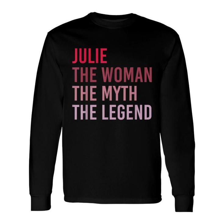 Julie The Woman Myth Legend Personalized Name Birthday Long Sleeve T-Shirt