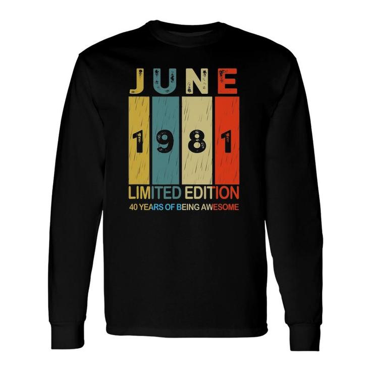June 1981 Limited Edition 40 Years Of Being Awesome Long Sleeve T-Shirt