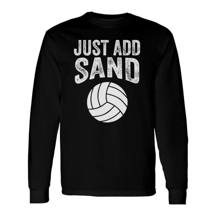 Just Add Sand Volleyball Players Long Sleeve T-Shirt T-Shirt