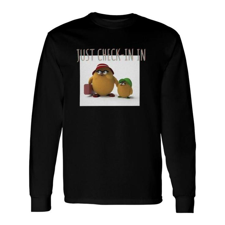 Just Checking In Chicken Long Sleeve T-Shirt T-Shirt