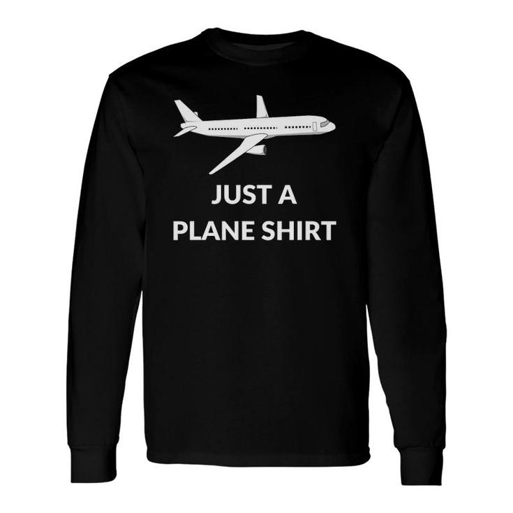 Just A Plane Airplane Aviator Pilot Long Sleeve T-Shirt T-Shirt