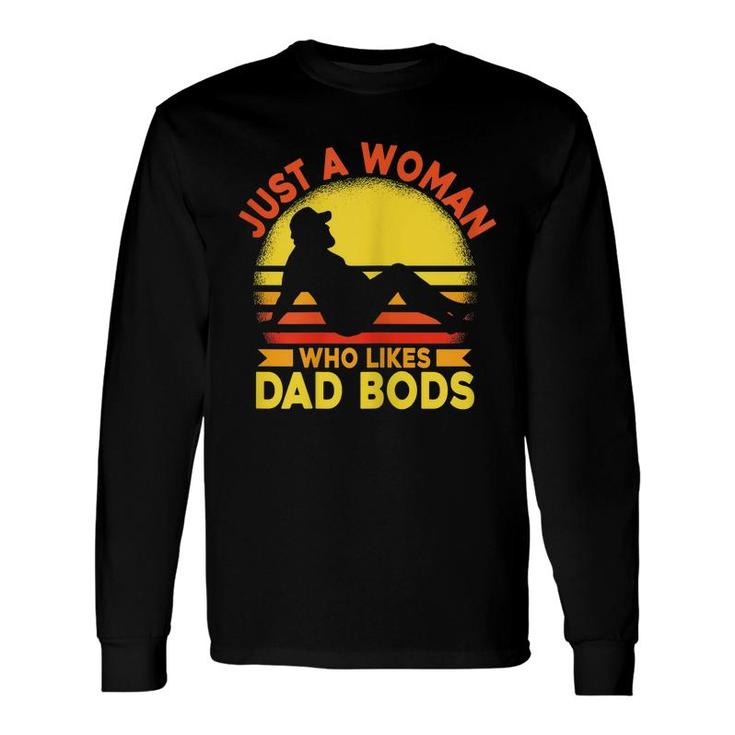 Just A Woman Who Likes Dad Bods Long Sleeve T-Shirt