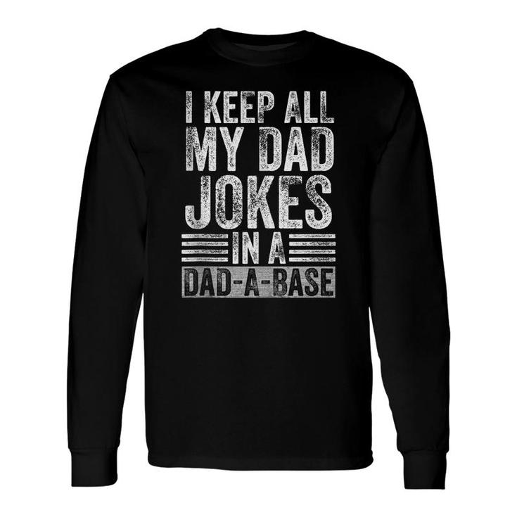 I Keep All My Dad Jokes In A Dad-A-Base Fathers Day Vintage Long Sleeve T-Shirt