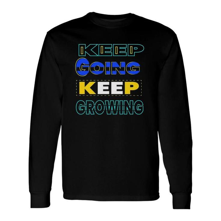 Keep Going Keep Growing Music Quote Long Sleeve T-Shirt T-Shirt